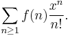 \sum_{n \ge 1} f(n) \frac{x^n}{n!}.