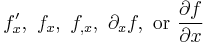 f^\prime_x,\  f_x,\ f_{,x},\  \partial_x f, \text{ or }  \frac{\partial f}{\partial x}