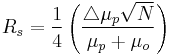 R_s = \frac{1}{4}\left ( \frac{\triangle \mu_p \sqrt{N} }{\mu_p %2B\mu_o} \right )