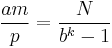 \frac{am}{p}=\frac{N}{b^k-1}