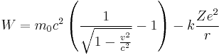 W={m_\mathrm{0} c^2} \left( \frac{1}{\sqrt{1-\frac{v^2}{c^2}}} - 1 \right) - k \frac{Z e^2}{r}