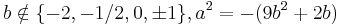 b \notin\{-2,-1/2,0,\pm1\}, a^2=-(9b^2%2B2b) 