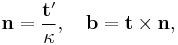  \mathbf{n}=\frac{\mathbf{t}'}{\kappa}, \quad \mathbf{b}=\mathbf{t}\times\mathbf{n},