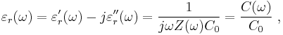  \varepsilon_r(\omega) = \varepsilon '_r(\omega) - j \varepsilon ''_r(\omega) = \frac{1}{j\omega Z(\omega) C_0} = \frac{C(\omega)}{C_0} \ , 