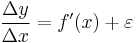 \frac{\Delta y}{\Delta x}=f'(x)%2B\varepsilon 