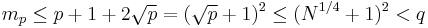 m_p \le p%2B1%2B2\sqrt{p} = (\sqrt{p} %2B 1)^2 \le (N^{1/4} %2B 1)^2 < q