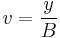 v=\frac{y}{B}