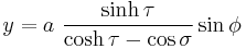 
y = a \ \frac{\sinh \tau}{\cosh \tau - \cos \sigma} \sin \phi
