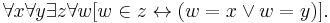 \forall x \forall y \exist z \forall w [w \in z \leftrightarrow (w = x \or w = y)].