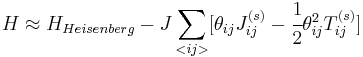 H \approx H_{Heisenberg} - J \sum_{<ij>} [\theta_{ij}J_{ij}^{(s)} - \cfrac{1}{2}\theta_{ij}^2 T_{ij}^{(s)}]