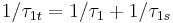 1/\tau_{1t} = 1/\tau_1 %2B 1/\tau_{1s}