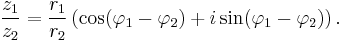 \frac{z_1}{ z_2} = \frac{r_1}{ r_2} \left(\cos(\varphi_1 - \varphi_2) %2B i \sin(\varphi_1 - \varphi_2)\right).