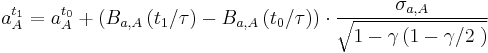 a_{A}^{t_{1}}=a_{A}^{t_{0}}%2B\left( B_{a,A}\left( t_{1}/\tau  \right)-B_{a,A}\left( t_{0}/\tau  \right) \right)\cdot \frac{\sigma _{a,A}}{\sqrt{1-\gamma \left( 1-{\gamma }/{2}\; \right)}}