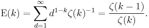  \mathrm{E}(k) = \sum_{d=1}^\infty d^{1-k} \zeta(k)^{-1} = \frac{\zeta(k-1)}{\zeta(k)}. 