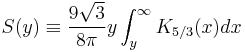 S(y)\equiv \frac{9\sqrt{3}}{8\pi}y\int_{y}^{\infty}K_{5/3}(x)dx