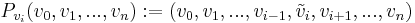 P_{v_i} (v_0,v_1,...,v_n)�:= (v_0,v_1,...,v_{i-1},\tilde v_i,v_{i%2B1},...,v_n)