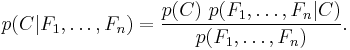 p(C \vert F_1,\dots,F_n) = \frac{p(C) \ p(F_1,\dots,F_n\vert C)}{p(F_1,\dots,F_n)}. \,