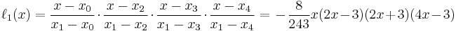 \ell_1(x) = {x - x_0 \over x_1 - x_0}\cdot{x - x_2 \over x_1 - x_2}\cdot{x - x_3 \over x_1 - x_3}\cdot{x - x_4 \over x_1 - x_4}
             = {} -{8\over 243} x (2x-3)(2x%2B3)(4x-3)