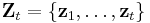  \textbf{Z}_{t} = \left \{ \textbf{z}_{1},\dots,\textbf{z}_{t} \right \} 