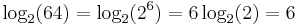  \log_2 (64) = \log_2 (2^6) = 6 \log_2 (2) = 6 \,