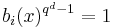 b_i(x)^{q^d-1}=1