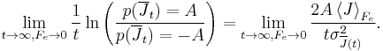  
\lim_{t \to \infty ,F_e  \to 0}\frac{1}{t}\ln \left( {\frac{{p(\overline J _t ) = A}}{{p(\overline J _t ) =  - A}}} \right) = \lim_{t \to \infty ,F_e  \to 0}\frac{{2A\left\langle J \right\rangle _{F_e } }}{{t\sigma _{\overline J (t)}^2 }}. 