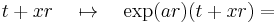  t %2B x r \quad \mapsto \quad \exp(a r) (t %2B x r) = 