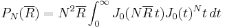 
P_N(\overline{R})=N^2\overline{R}\int_0^\infty J_0(N\overline{R}\,t)J_0(t)^Nt\,dt
