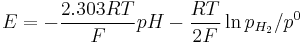 E=-{2.303RT \over F}pH - {RT \over 2F}\ln {p_{H_2}/p^0}