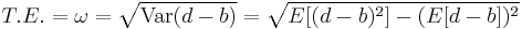 T.E. = \omega =\sqrt{\operatorname{Var}(d -  b)} = \sqrt{{E}[(d-b)^2]-({E}[d -  b])^2}