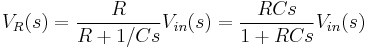 
V_R(s) = \frac{R}{R %2B 1/ Cs}V_{in}(s) = \frac{ RCs}{1 %2B RCs}V_{in}(s)
