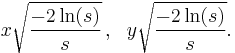  x\sqrt{\frac{-2\ln(s)}{s}}\,,\ \ y\sqrt{\frac{-2\ln(s)}{s}}.