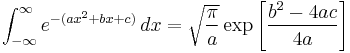 \int_{-\infty}^\infty e^{-(ax^2%2Bbx%2Bc)}\,dx = \sqrt{\frac{\pi}{a}}\exp\left[\frac{b^2-4ac}{4a}\right]