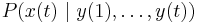 P(x(t)\ |\ y(1),\dots,y(t))