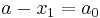 a-x_1 = a_0