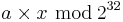 a\times x\ \bmod\,2^{32}