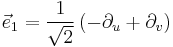  \vec{e}_1 = \frac{1}{\sqrt{2}} \left( -\partial_u %2B \partial_v \right) 