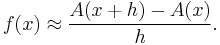 f(x) \approx \frac{A(x%2Bh)-A(x)}{h}.