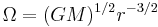 \Omega = (G M)^{1/2} r^{-3/2}