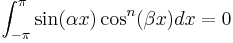 \int_{-\pi}^\pi \sin(\alpha x) \cos^n(\beta x) dx = 0