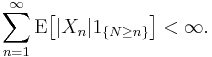 \sum_{n=1}^\infty\operatorname{E}\bigl[|X_n|1_{\{N\ge n\}}\bigr]<\infty.