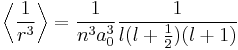  \left\langle \frac {1}{r^3} \right\rangle = \frac {1}{n^3 a_0^3} \frac {1} {l (l%2B\frac{1}{2}) (l %2B 1)}