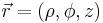  \vec{r} = (\rho, \phi, z) 