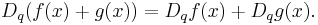 \displaystyle D_q (f(x)%2Bg(x)) = D_q f(x) %2B D_q g(x).