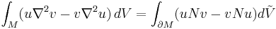 \int_M(u\nabla^{2} v - v \nabla^{2} u)\, dV = \int_{\partial M}(u N v - v N u)d\tilde{V}