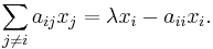  \sum_{j \neq i} a_{ij} x_j = \lambda x_i - a_{ii} x_i. 