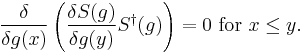 \frac{\delta}{\delta g(x)}\left(\frac{\delta S(g)}{\delta g(y)} S^\dagger(g)\right)=0 \mbox{ for } x\le y. 