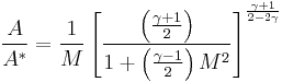 \frac{A}{A^*} = \frac{1}{M}\left[\frac{\left(\frac{\gamma%2B1}{2}\right)}{1%2B\left(\frac{\gamma-1}{2}\right)M^{2}}\right]^{\frac{\gamma%2B1}{2-2\gamma}}