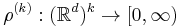 \rho^{(k)}�:(\mathbb{R}^d)^k \to [0,\infty) 