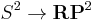 S^2 \to \mathbf{RP}^2